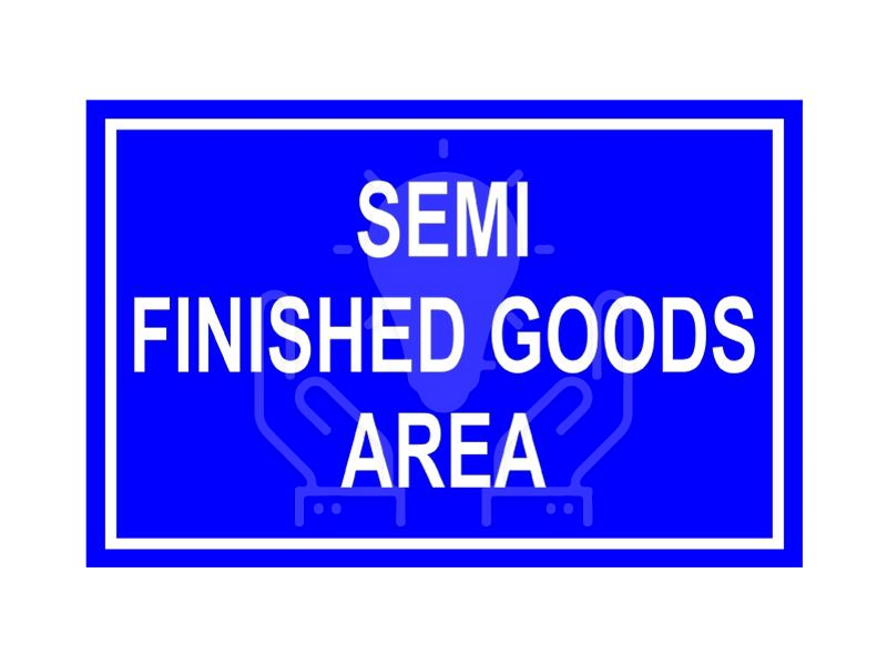 Semi Finished Goods Area Signage