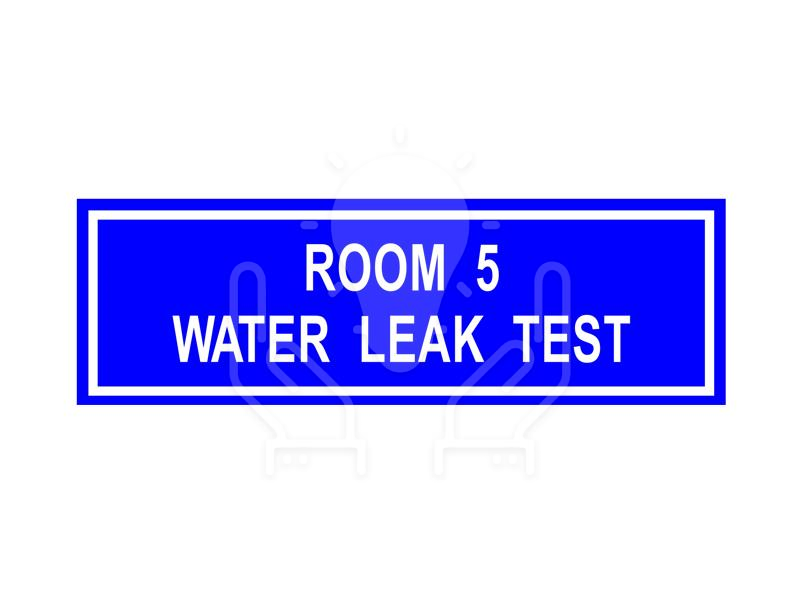 Room 5 Water Leak Test Signage